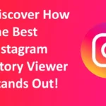 Discover How the Best Instagram Story Viewer Stands Out!